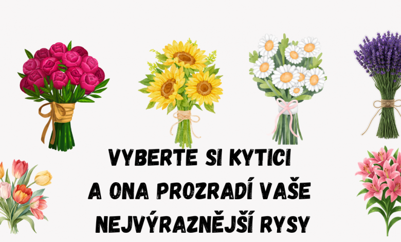 Vyberte kytici, a ona vám řekne o vašich nejvýraznějších rysech